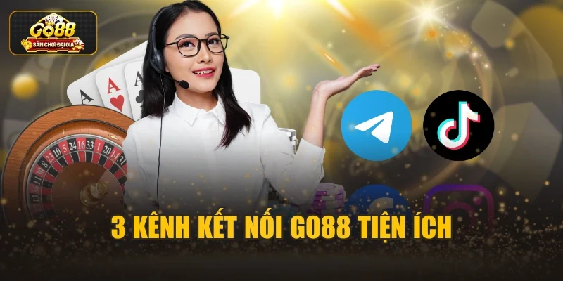 3 kênh kết nối Go88 tiện ích